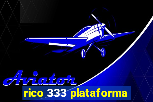 rico 333 plataforma